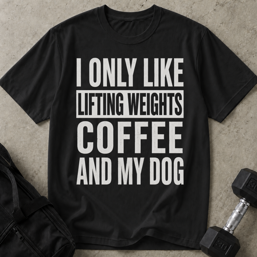 I Like Lifting Weights Coffee & My Dog T-shirt