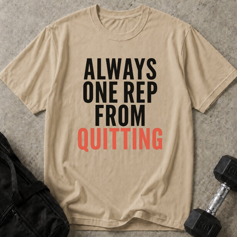 One Rep From Quitting Tee