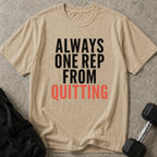 One Rep From Quitting Tee