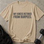 Knees Retired From Burpees Tee