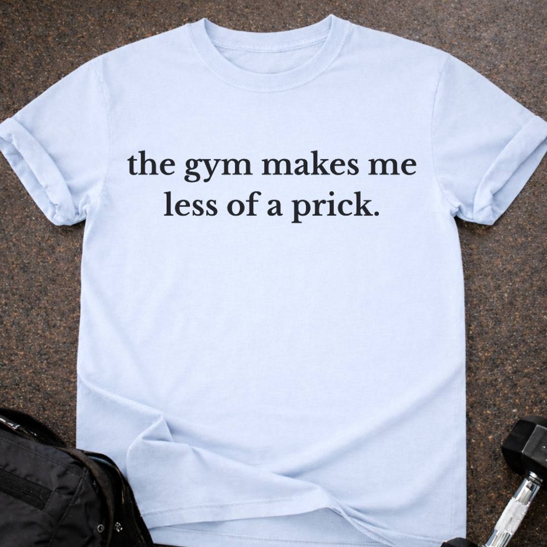 Less Of A Pr*ck T-shirt