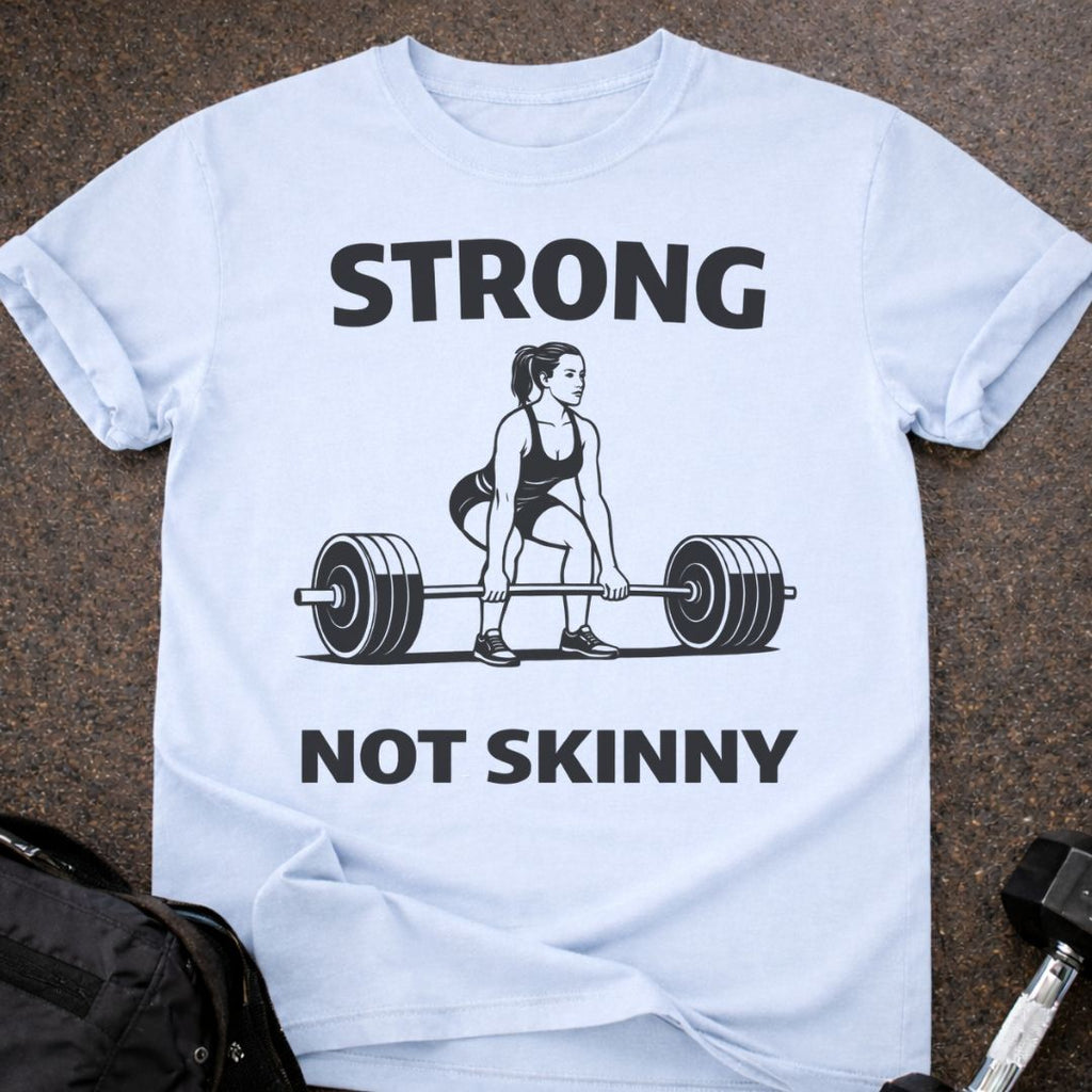 Strong Not Skinny T-shirt