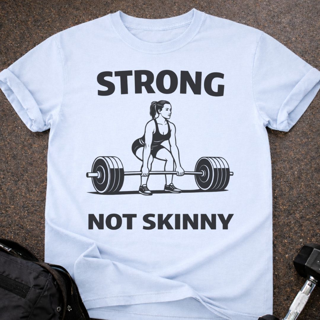 Strong Not Skinny T-shirt