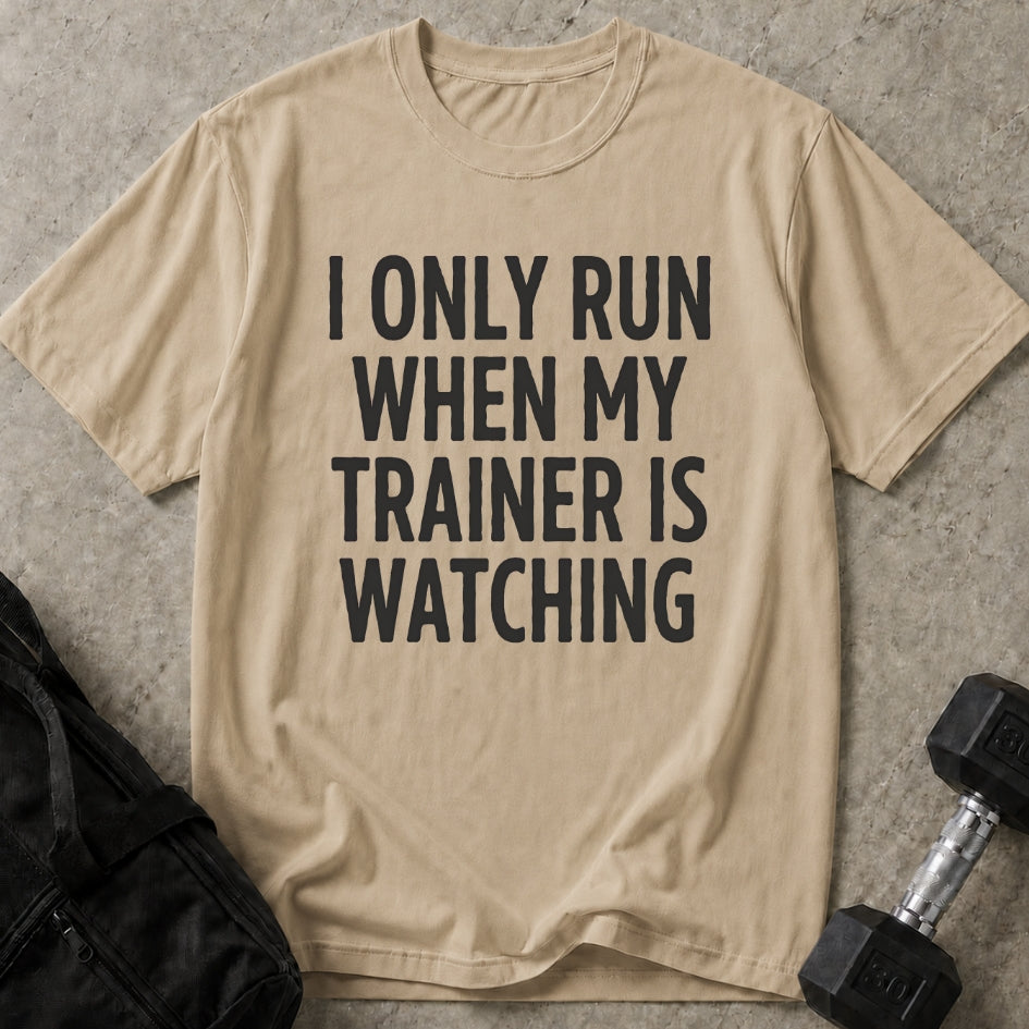 Run When Trainer Is Watching Tee