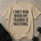 Run When Trainer Is Watching Tee