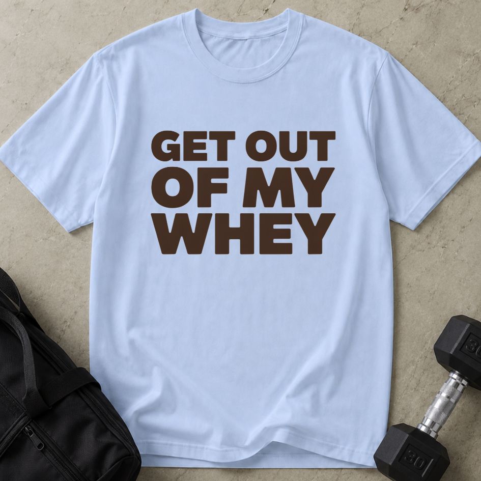 Out My Whey Tee