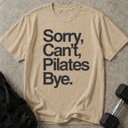 Can't Pilates Bye Tee
