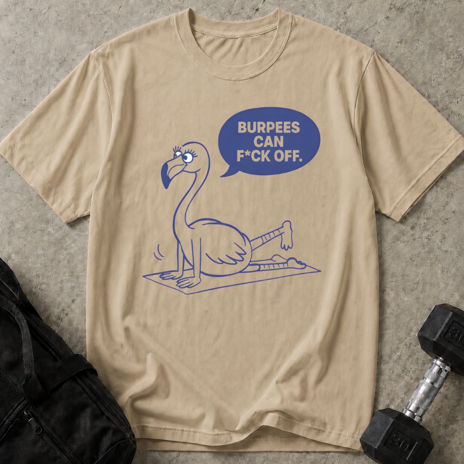 Burpees Can F*ck Off Tee
