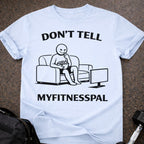 Don't Tell Myfitnesspal T-shirt