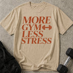 More Gym Less Stress T-shirt