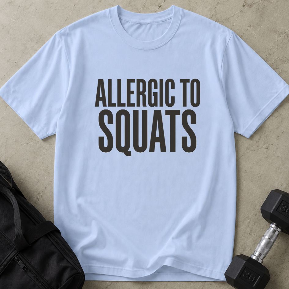 Allergic To Squats Tee