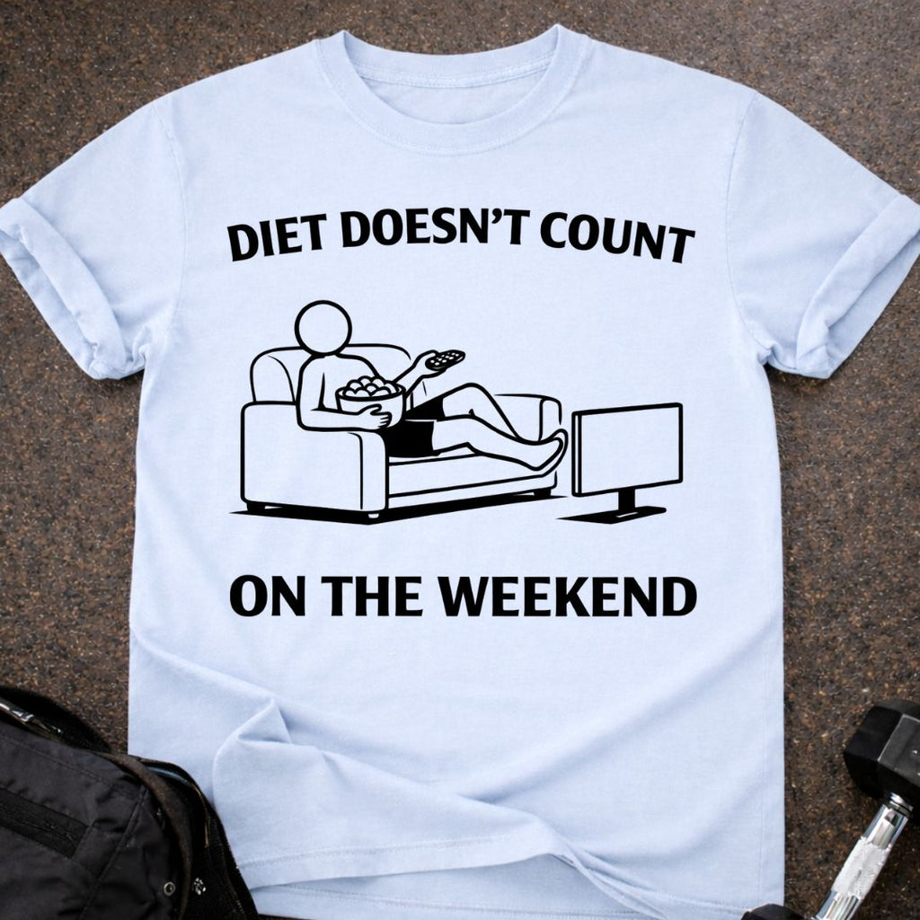 Weekends Don't Count T-shirt
