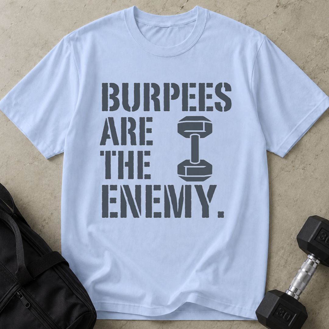 Burpees Are The Enemy Tee