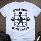 Gym Now Wine Later T-shirt