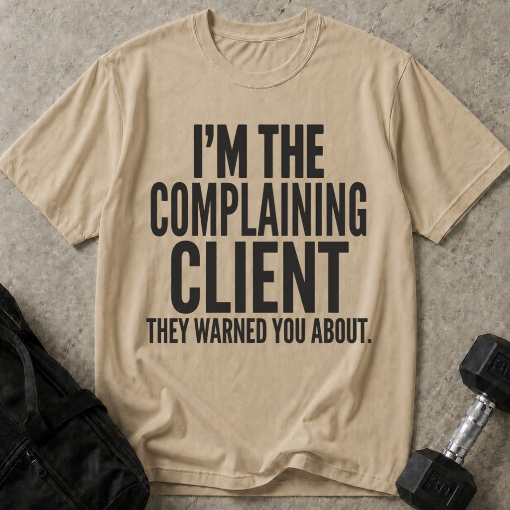 Complaining Client T-shirt