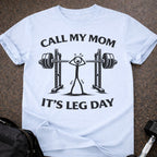 Call My Mom It's Leg Day T-shirt