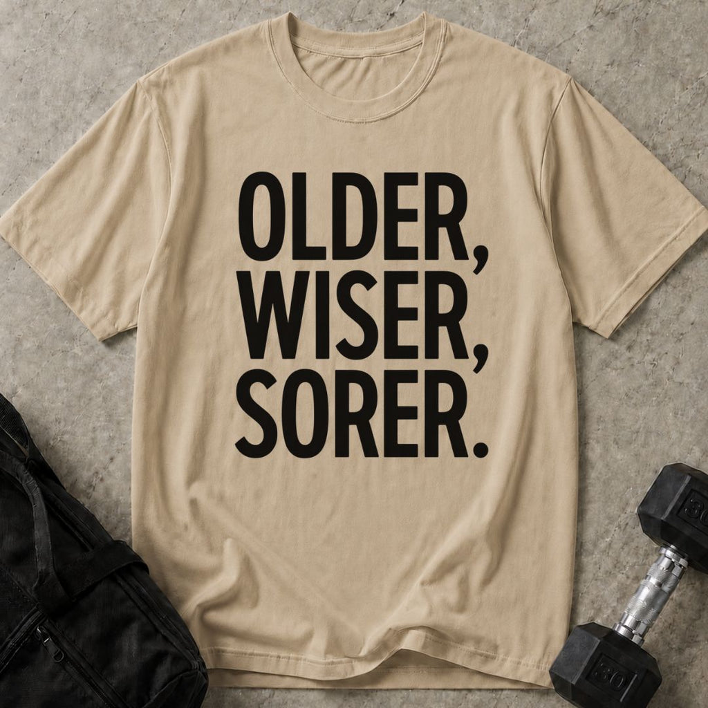 Older Wiser Sorer Tee