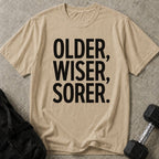 Older Wiser Sorer Tee