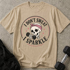 I Don't Sweat Tee