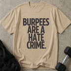 Burpees Are A Hate Crime Tee