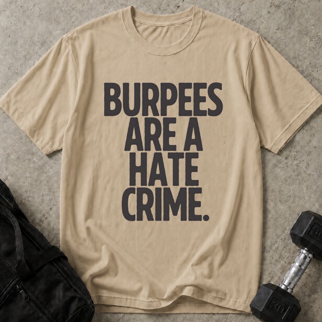 Burpees Are A Hate Crime Tee