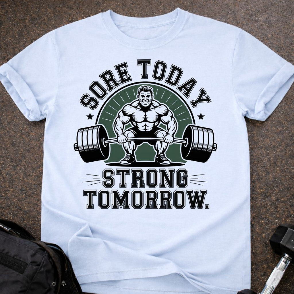 Sore Today Strong Tomorrow T-shirt