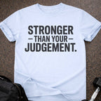 Stronger Than Your Judgement T-shirt