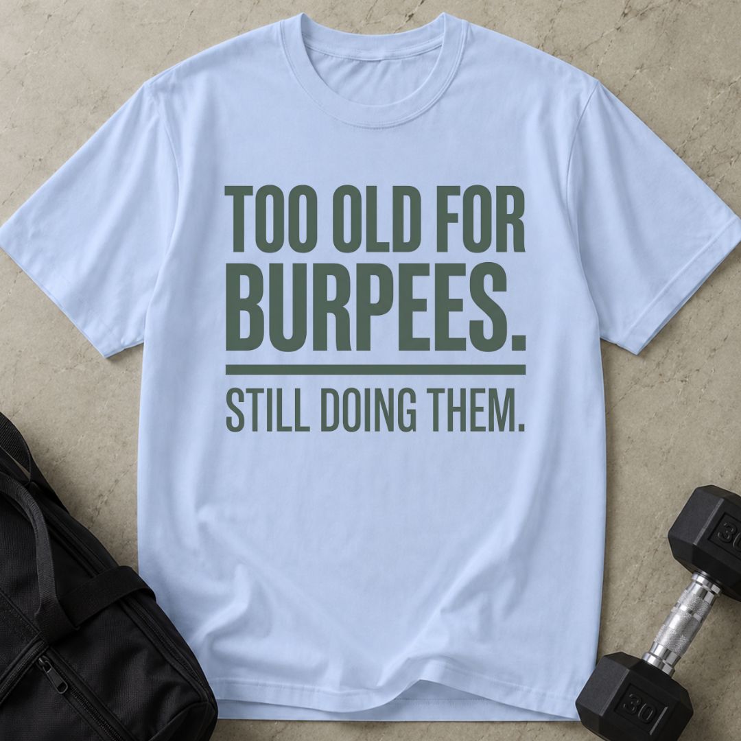 Still Doing Burpees Tee