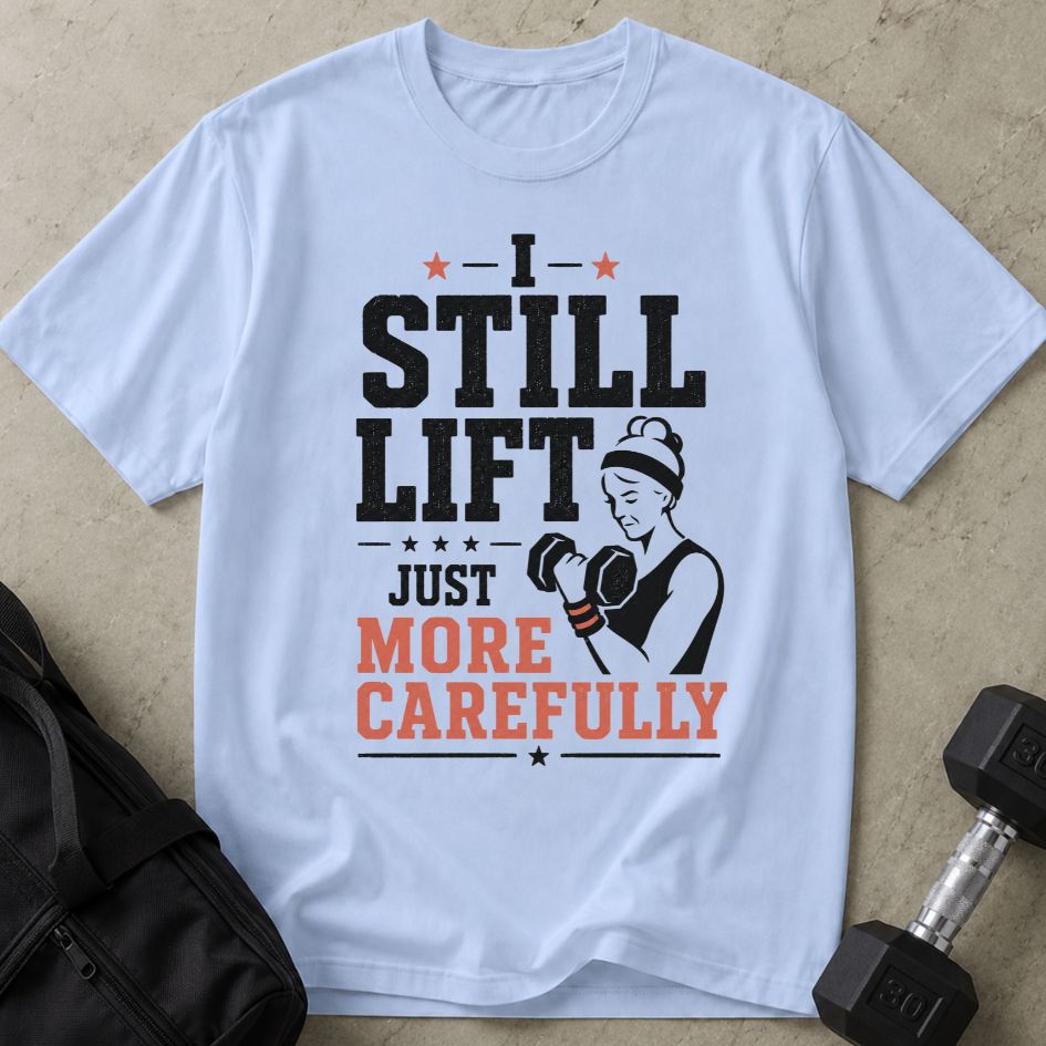 I Lift More Carefully Tee