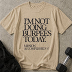 Not Doing Burpees Tee