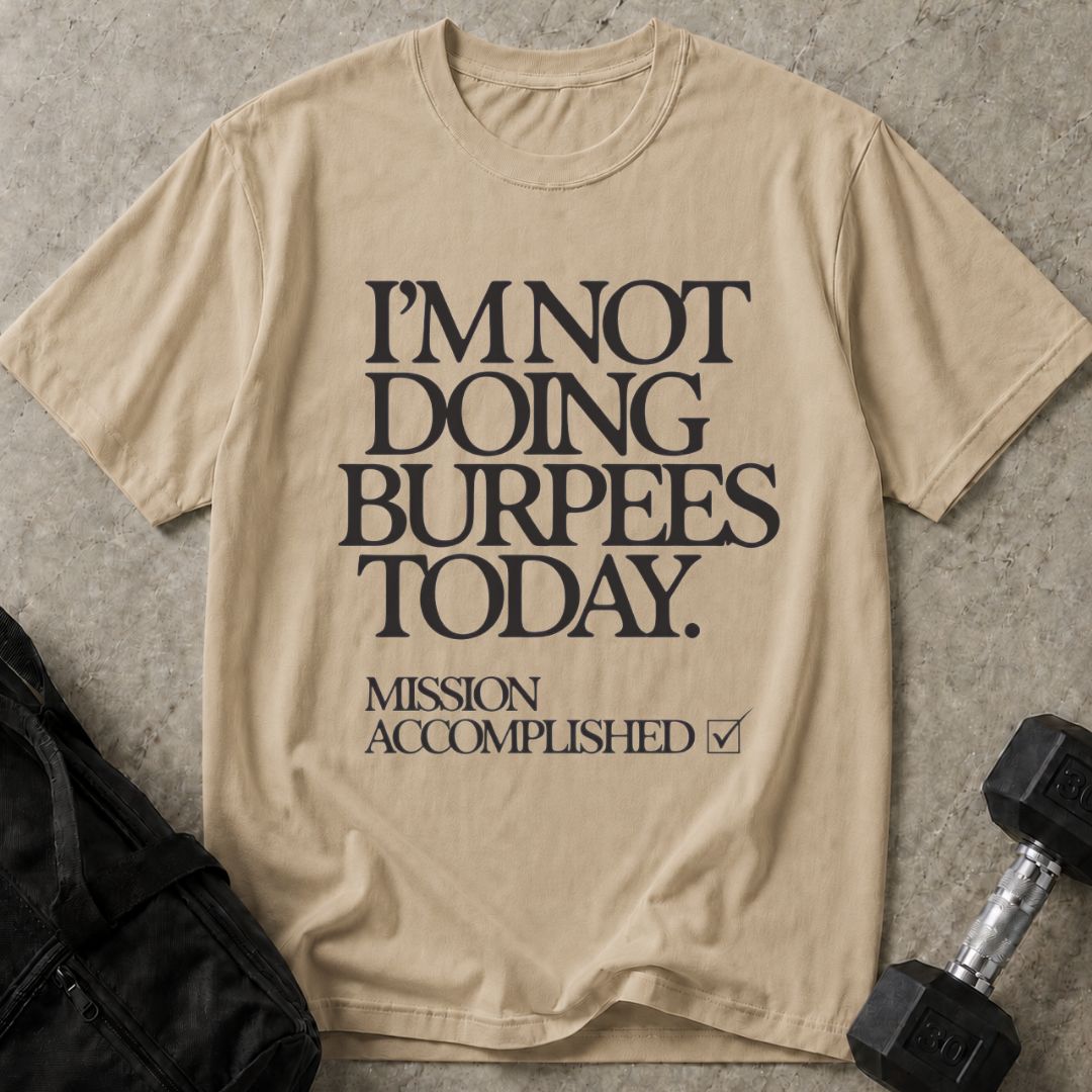 Not Doing Burpees Tee