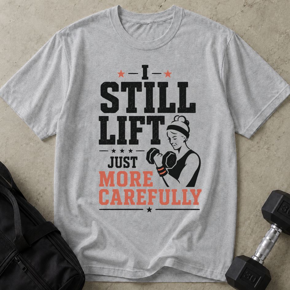 I Lift More Carefully Tee