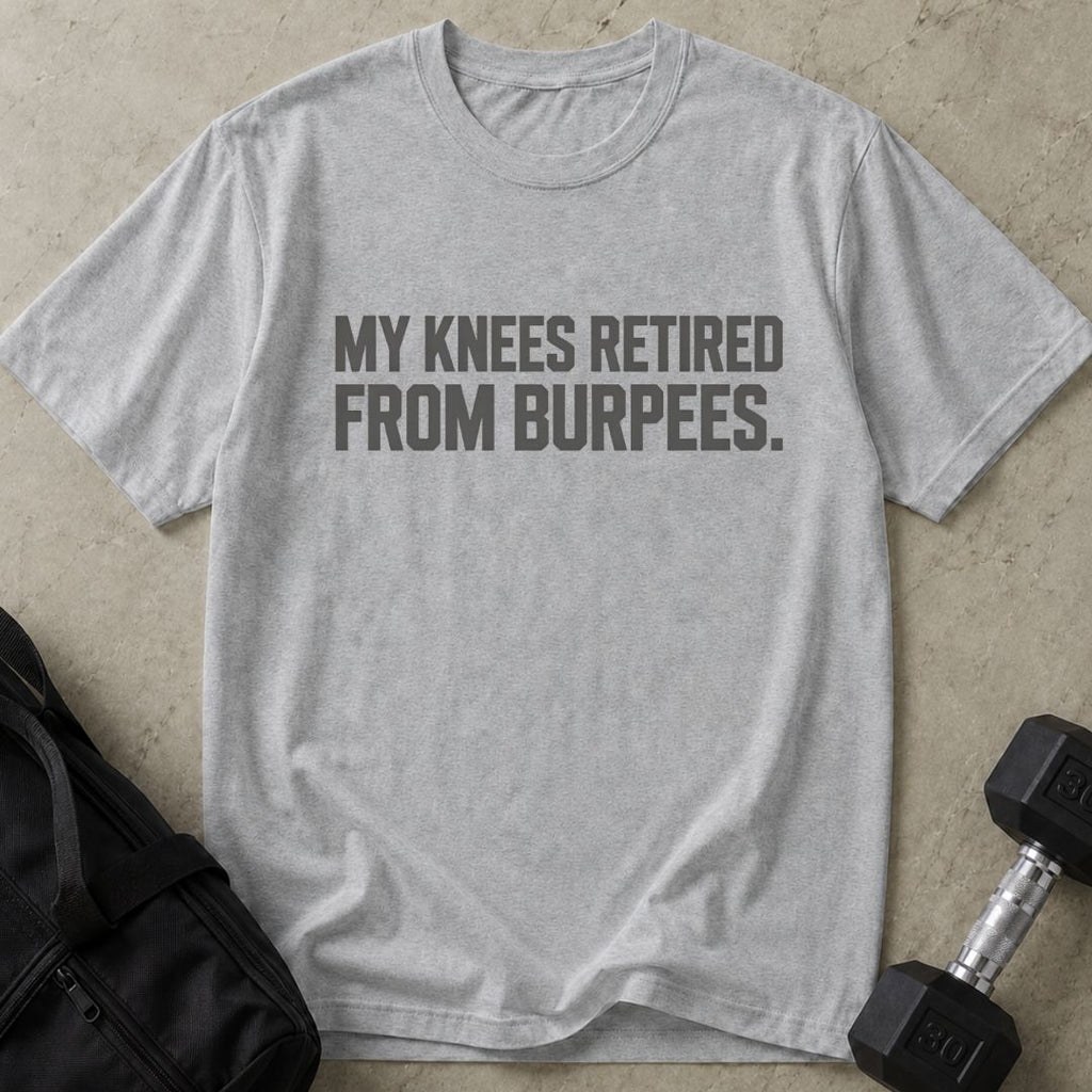 Knees Retired From Burpees Tee
