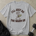 I'll Do The Warm Up Tee