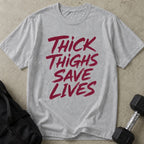 Thick Thighs Save Lives Tee