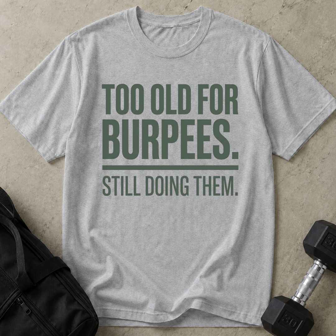 Still Doing Burpees Tee