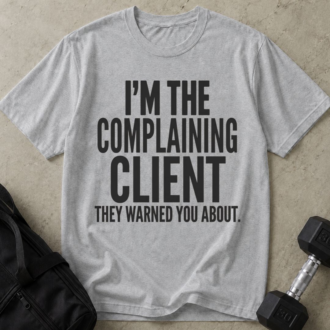 Complaining Client T-shirt