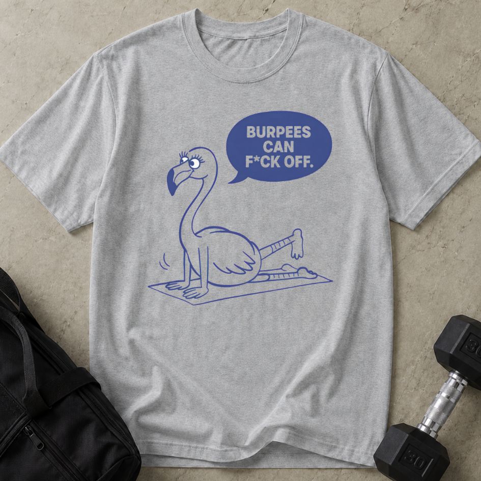 Burpees Can F*ck Off Tee