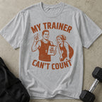 My Trainer Can't Count Graphic Tee