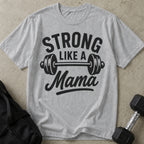 Strong Like A Mama T-shirt
