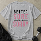Better Sore Than Sorry Tee