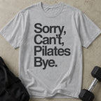 Can't Pilates Bye Tee