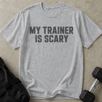 My Trainer Is Scary T-shirt