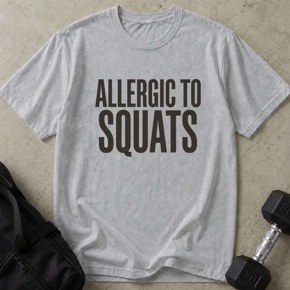 Allergic To Squats Tee