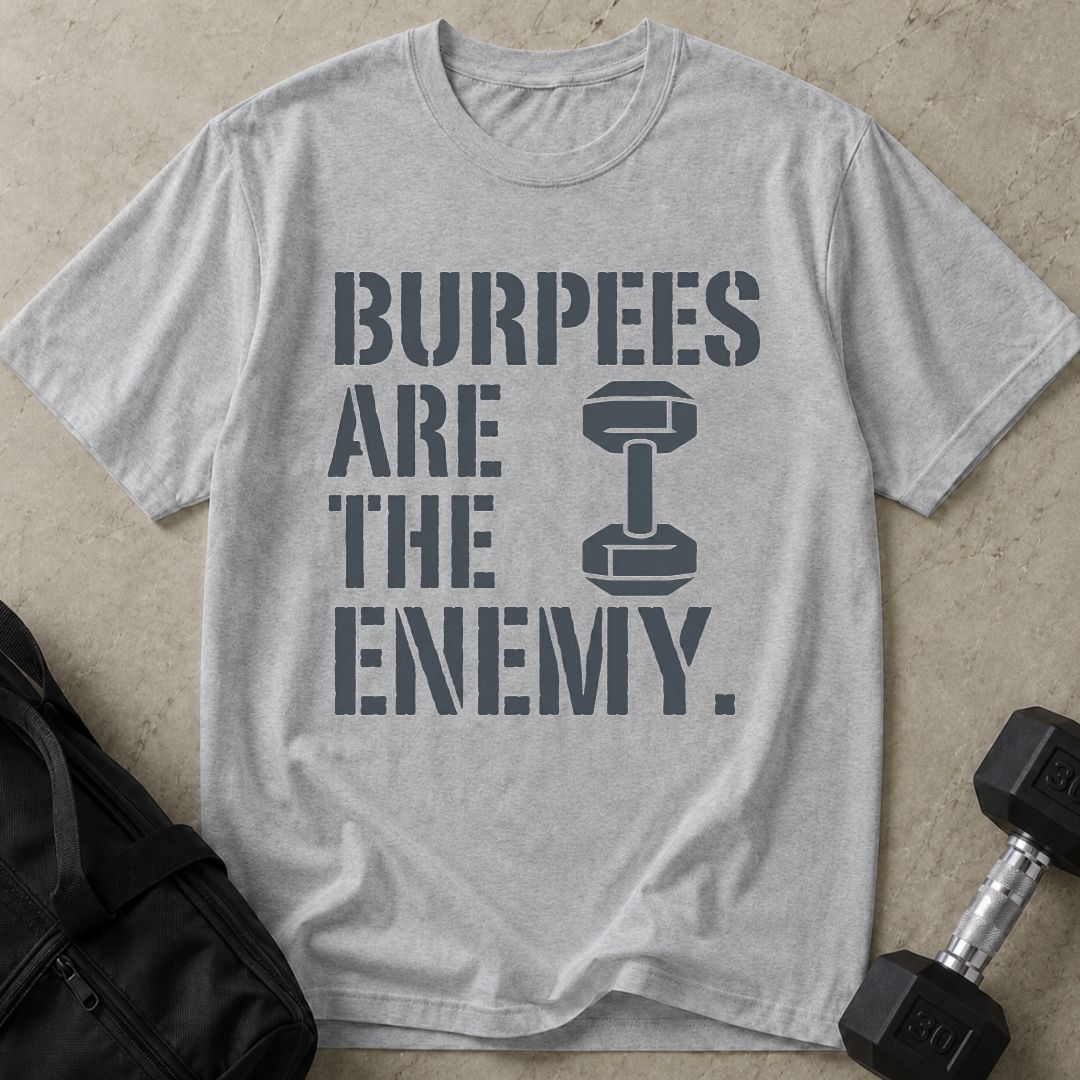 Burpees Are The Enemy Tee