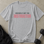 Not The Instructor Tee