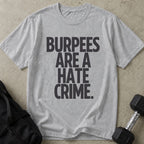 Burpees Are A Hate Crime Tee