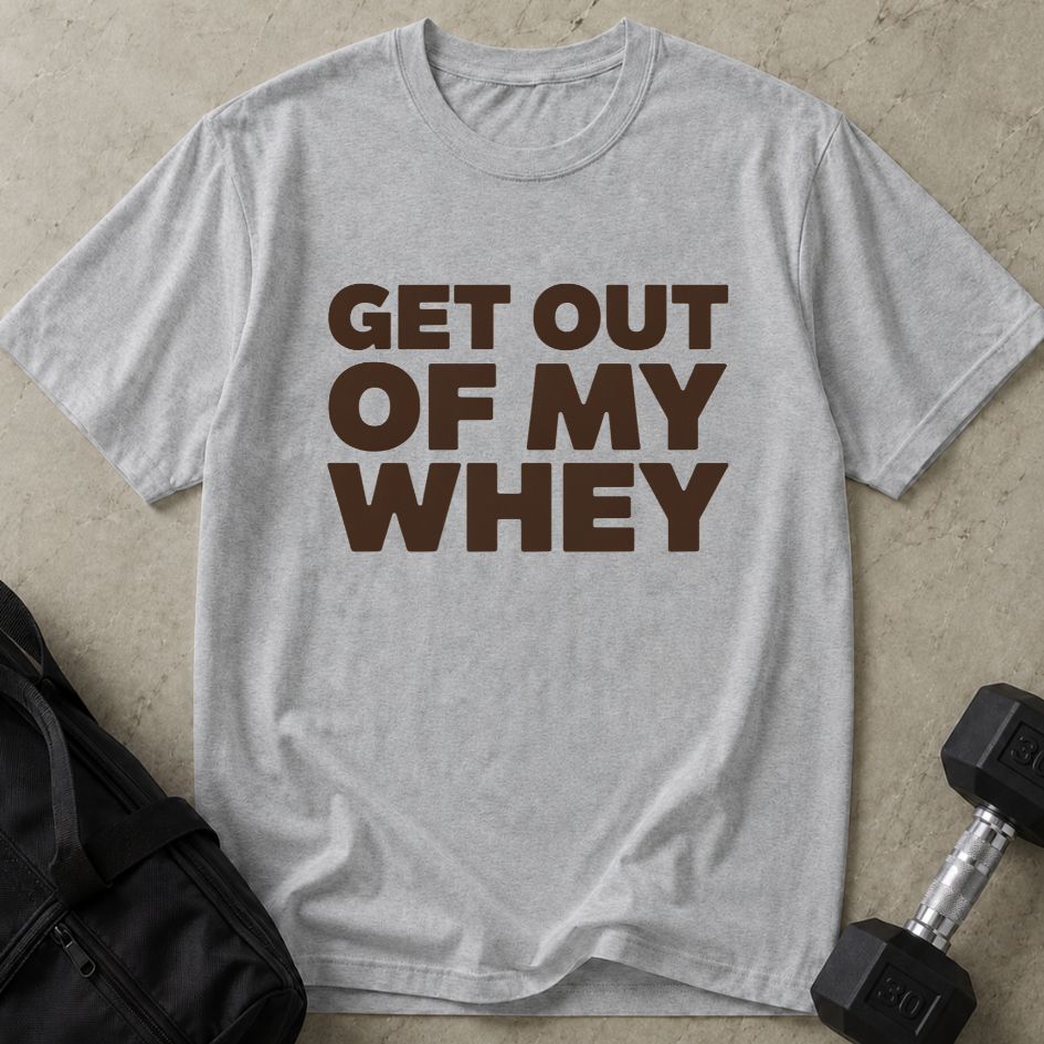 Out My Whey Tee