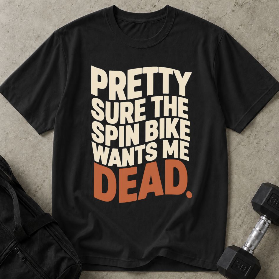 Spin Bike Wants Me Dead Tee