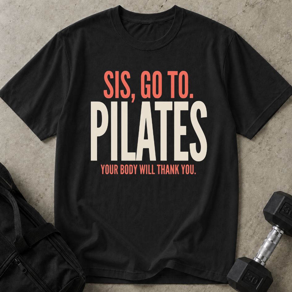 Sis Go To Pilates Tee